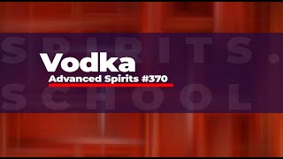 Advanced Vodka for WSET LVL3 Spirits and those who love it. (Lecture 370)