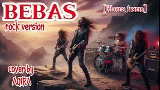 BEBAS (Rhoma irama)[ROCK VERSION COVER]