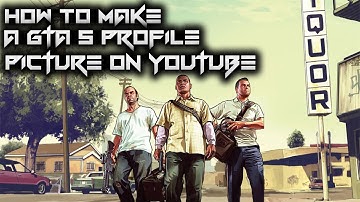 How To Make A  GTA 5 Profile Picture On YouTube With Photoshop 2015/2016! (Tutorial)