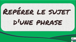 Repérer Le Sujet Dune Phrase Pas Toujours Facile ?