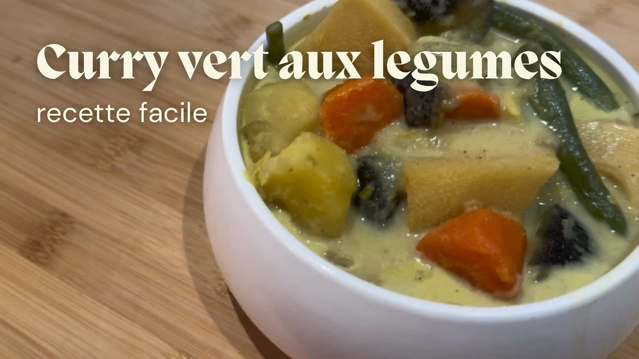 Curry vert aux legumes - Recette facile - Green curry with vegetables - HeyLittleJean