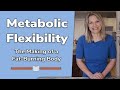 Metabolic Flexibility: The Making of a Fat Burning Body