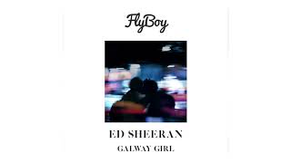 Ed Sheeran - Galway Girl (Flyboy Remix)