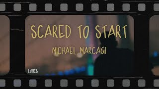 Video thumbnail of "michael marcagi - scared to start (Lyrics)"