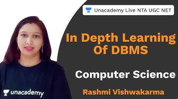 Learn In Depth DBMS | Computer Science | Unacademy Live - NTA UGC NET | RAshmi Vishwakarma