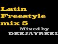 Latin Freestyle mix 5 80&#39;s- 90&#39;s MIXED BY DEEJAYREEL