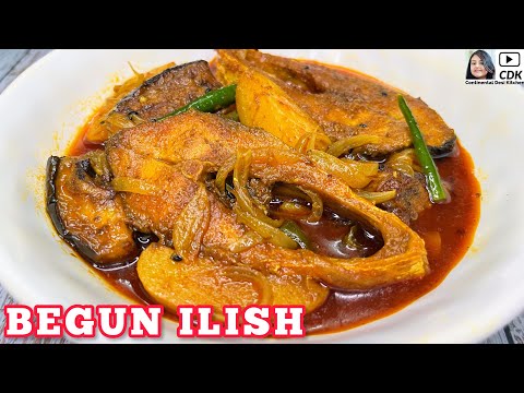 BEGUN ILISH | Ilish Macher Tel Jhol | Bengali Hilsa Fish and Eggplant Curry | Ilish Macher Recipe