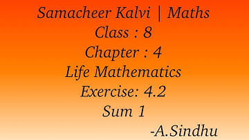 8th Maths Samacheer | Chapter 4 | Life Mathematics | Exercise 4.2 | Sum 1