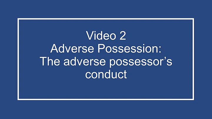 Understanding Adverse Possession: Key Elements Revealed!