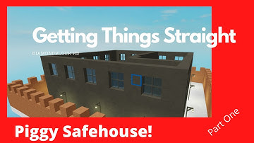 Piggy SAFEHOUSE [Part One]