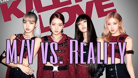 BLACKPINK - Kill this love | M/V VS. Reality