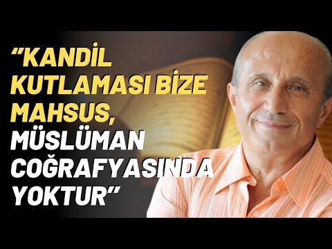 ‘’Kandil Kutlaması Bize Mahsus, Müslüman Coğrafyasında Yoktur’’