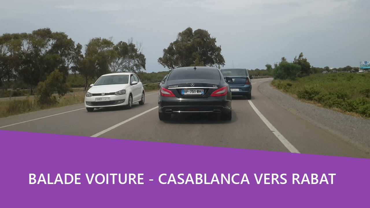 Balade voiture ðŸš˜  Casablanca vers Rabat - Maroc