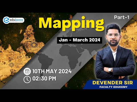 Mapping Jan - Feb - March 2024 | UPSC Current Affairs | UPSC CSE | EDUKEMY