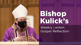 Bishop Kulick's Weekly Lenten Gospel Reflection