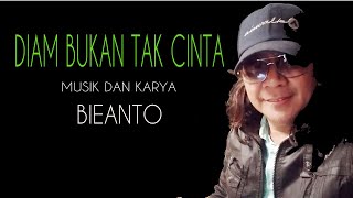 Diam Bukan Tak Cinta Karya : Bieanto