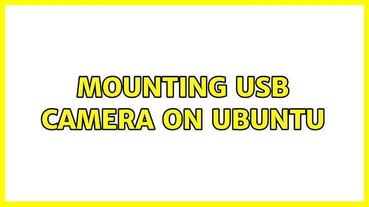 Mounting USB camera on Ubuntu (3 Solutions!!)