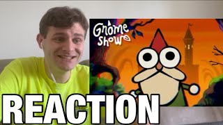 Gnome Show (Pilot) - REACTION (first time watching)