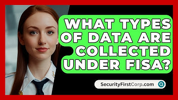 What Types Of Data Are Collected Under FISA? - SecurityFirstCorp.com