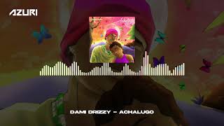 Dami Drizzy - Achalugo Official Audio
