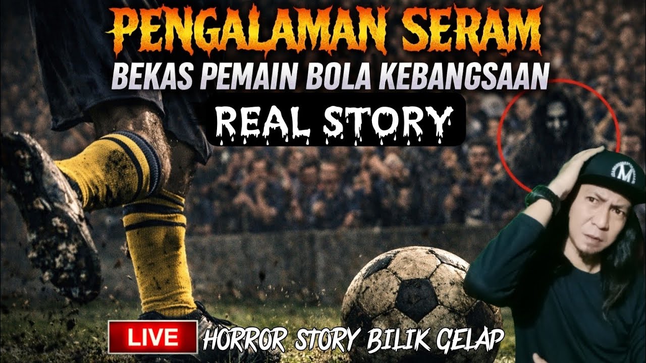 PENGALAMAN SERAM BEKAS PEMAIN BOLA SEPAK KEBANGSAAN | #kisahbenar #livehorrorstory #horrorstories 