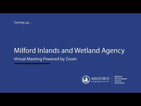 Milford Inland and Wetland  Agency 7/20/22