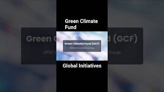 Green Climate Fund (GCF) Explained | #UPSC #Environment#upscmastermind #agriculture #upscoptional