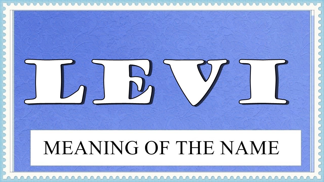 MEANING OF THE NAME LEVI, FUN FACTS, HOROSCOPE - YouTube