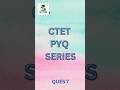 CTET PAPER 2 PYQ SERIES - Ques7#ctetexam #pyq#shortvideo#trendingvideo #viralvideo