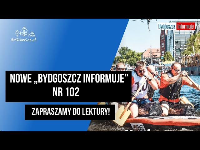 Nowe „Bydgoszcz Informuje” nr 102. Zapraszamy do lektury!