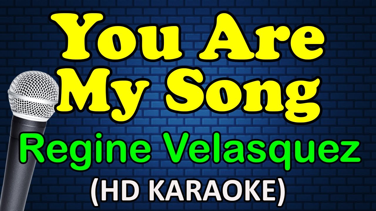 YOU ARE MY SONG - Regine Velasquez (HD Karaoke)