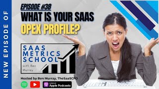What is Your SaaS OpEx Profile | SaaS Metrics School | The SaaS CFO