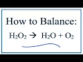 How to Balance H2O2 = O2   H2O: Decomposition of Hydrogen Peroxide