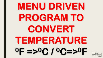 MENU DRIVEN PROGRAM TO CONVERT TEMPERATURE