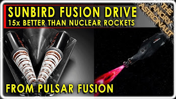 15 TIMES faster than Nuclear Rockets!  Pulsar Fusion unveils new Sunbird Fusion Drive!