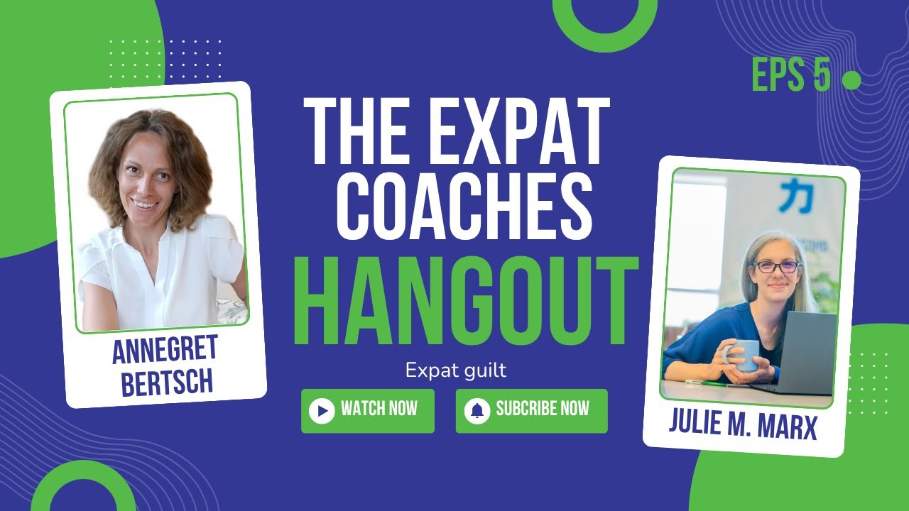 The Expat Coaches' Hangout   expat guilt