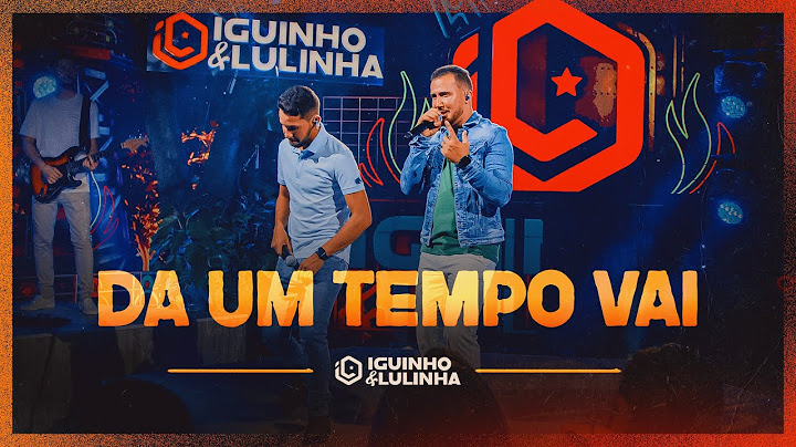 DÁ UM TEMPO VAI - Iguinho e Lulinha (DVD Eu Falei Forró)