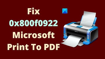 Fix 0x800f0922 Microsoft Print To PDF error code