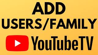 How to Add Users to YouTube TV