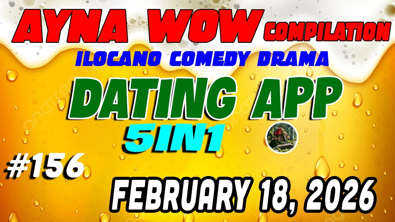 DATING APP  | AYNA WOW #156 | ILOCANO COMEDY WEEKLY DRAMA  ,2026