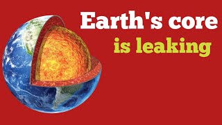 Famous Earth's Core is leaking Wealth