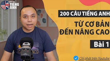 200 câu tiếng Anh từ Cơ bản đến Nâng cao - Ai cũng học được - Tập 1