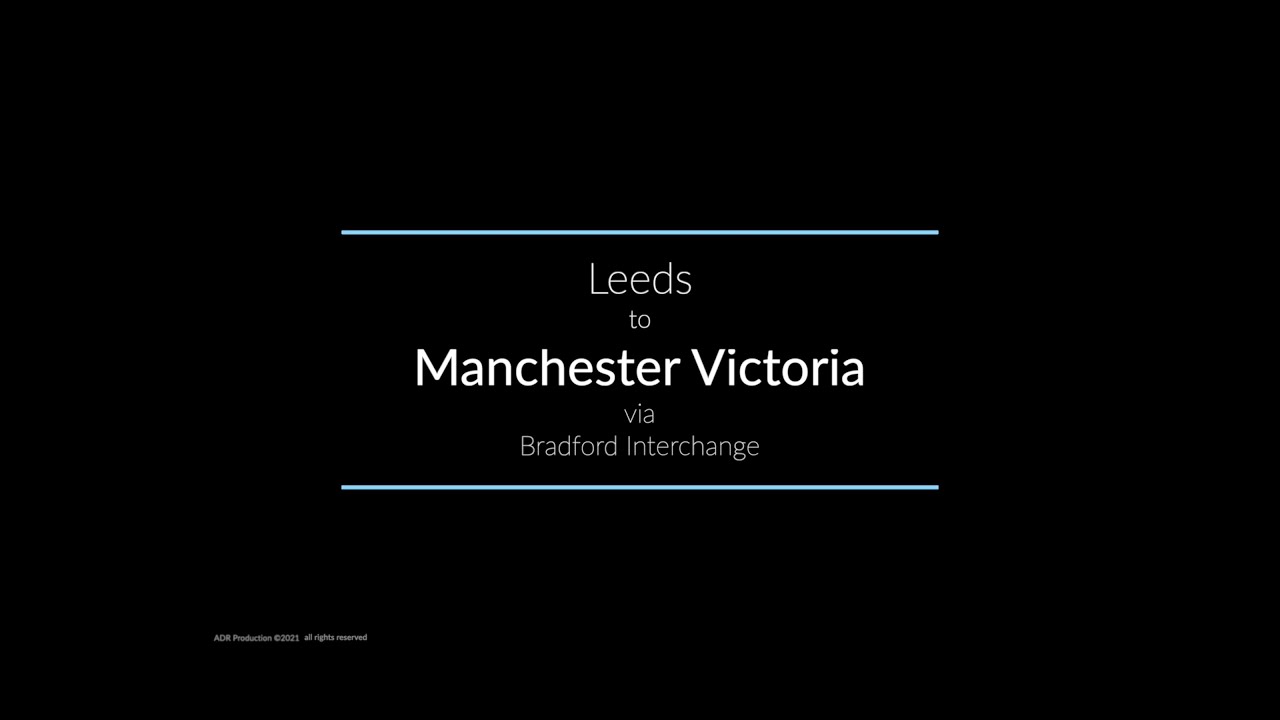 Leeds to Manchester Victoria via Bradford Interchange