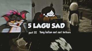 Download Lagu 5 Lagu Sad Terbaru MP3