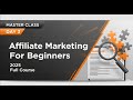 Master Class Day 3: Affiliate Marketing For Beginners | 2025  | Full Course