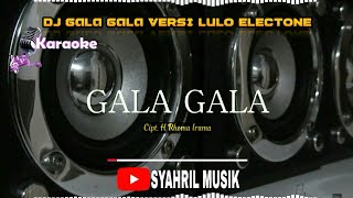 DJ LULO ELECTONE DANGDUT GALA GALA no vocal lirik