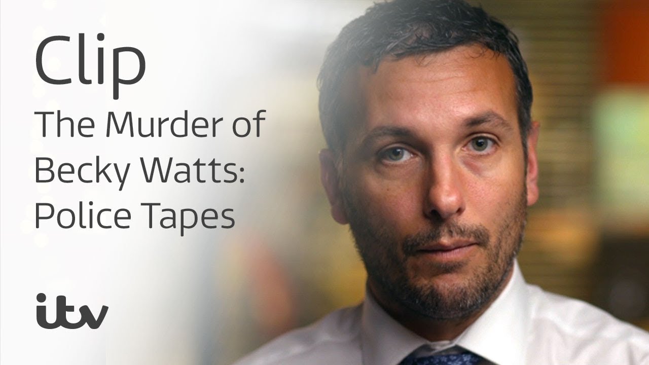 itv player sign in The Murder of Becky Watts: Police Tapes |Investigation Gathers Speed | ITV