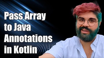 How to Pass an Array to Java Annotations in Kotlin: A Step-by-Step Guide