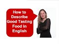 How to Describe Good Tasting Food in English