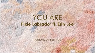 YOU ARE - Pixie Labrador ft. Erin Lee (Karaoke Ver.)